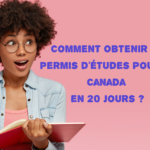 Obtenir Un Permis D’Études Pour Le Canada En 20 Jours