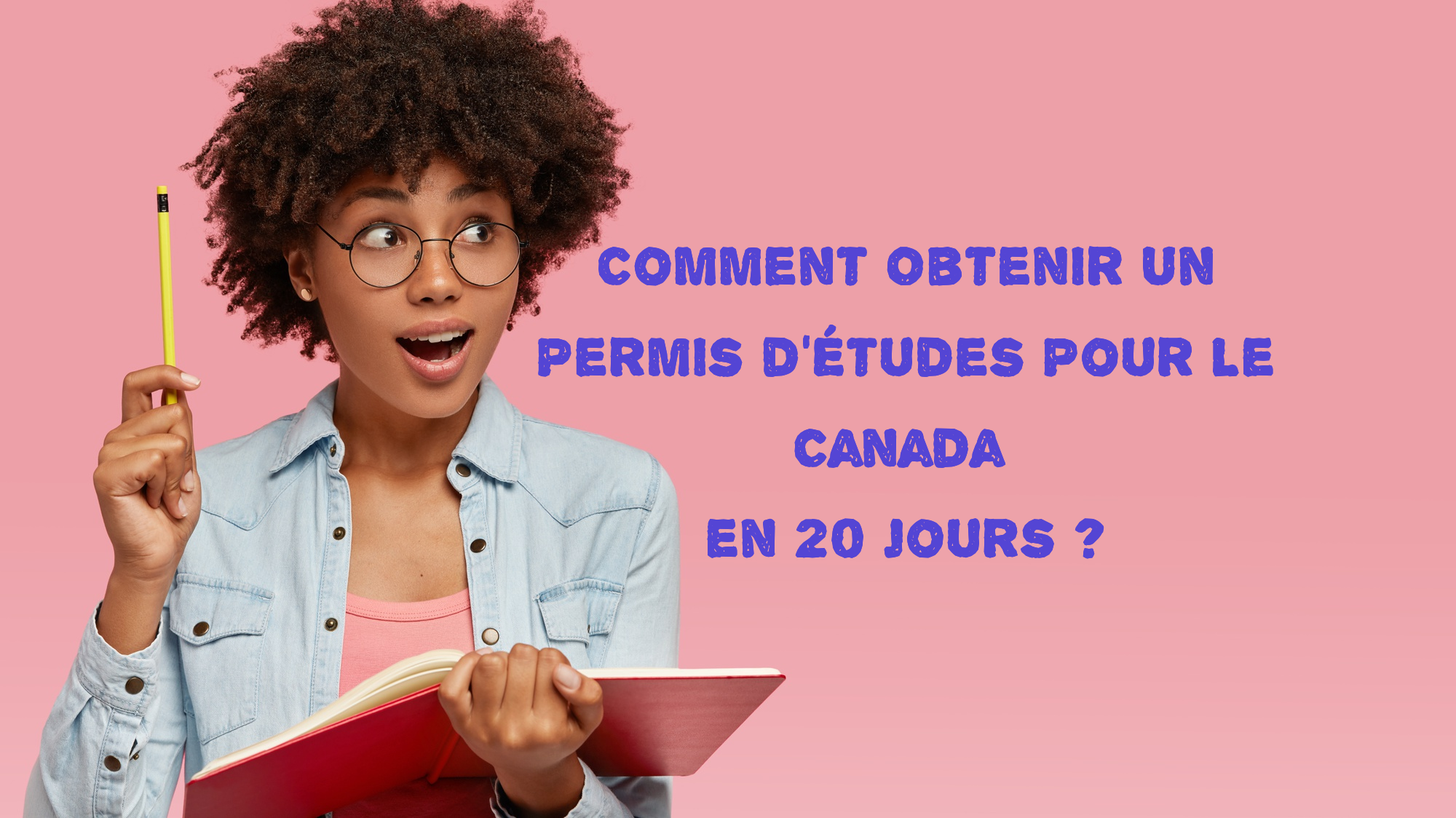 Obtenir Un Permis D’Études Pour Le Canada En 20 Jours